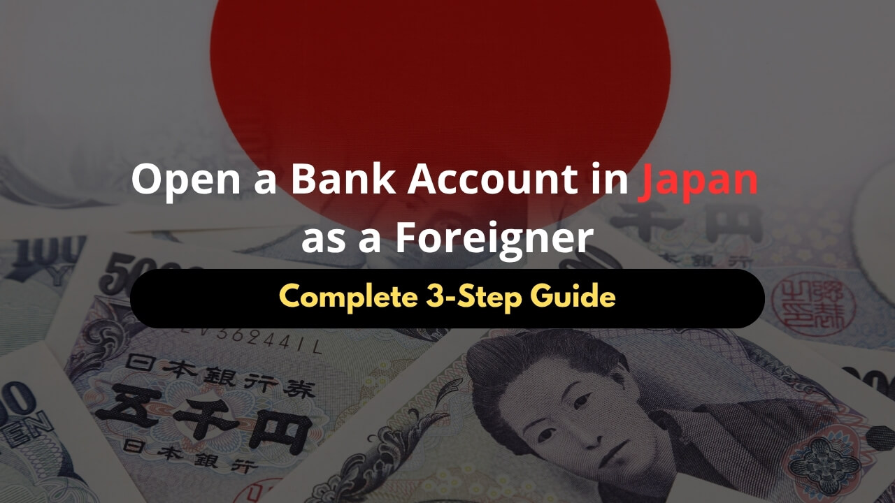 How to Open a Bank Account in Japan as a Foreigner: A Complete 3-Step Guide